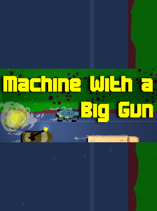 Machine With a Big Gun Steam Key GLOBAL