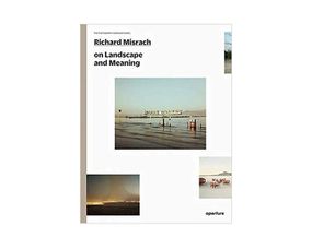 Пейзажна фотографія книга для фотографів роботи Річарда Місраха Richard Misrach on Landscape and Meaning