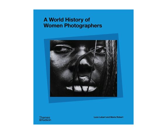 Книга о фотографах женщинах A World History of Women Photographers книги про историю фотографии для фотографов