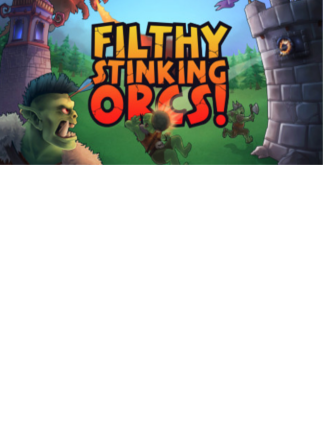 Filthy, Stinking, Orcs! Steam Key GLOBAL