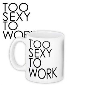 Чашка Too Sexy To Work
