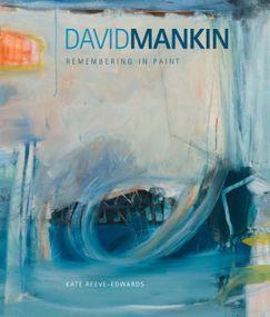 Книга про художника Девід Манкін. David Mankin: Remembering in Paint живопис книги з історії мистецтва