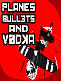 Planes, Bullets and Vodka Steam Key GLOBAL