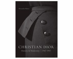 Книга з історії моди про модний дім Діор з ілюстраціями Christian Dior: History and Modernity, 1947 - 1957