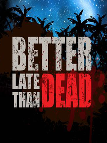 Better Late Than DEAD Steam Key GLOBAL