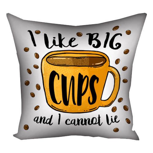 Подушка габардиновая с принтом I like big cups and I cannot lie 30x30 см (3P_COF001)