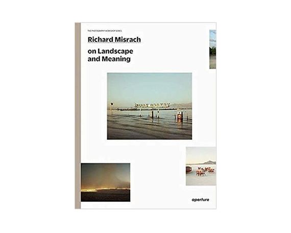 Пейзажная фотография книга для фотографов работы Ричарда Мисраха Richard Misrach on Landscape and Meaning