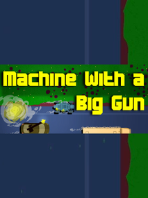 Machine With a Big Gun Steam Key GLOBAL