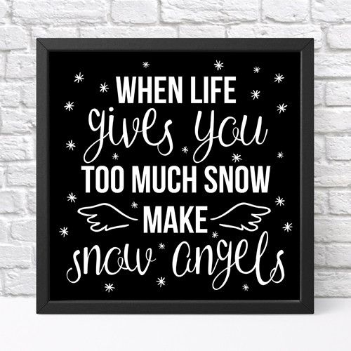 Постер в рамке When life giwes you too much snow make snow angels 30x30 см (KMT_21NG002_BL)