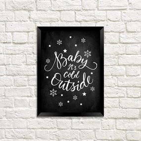Постер в рамці Baby, it's cold outside 21х30см, A4 (MT4_19NG059_BL)