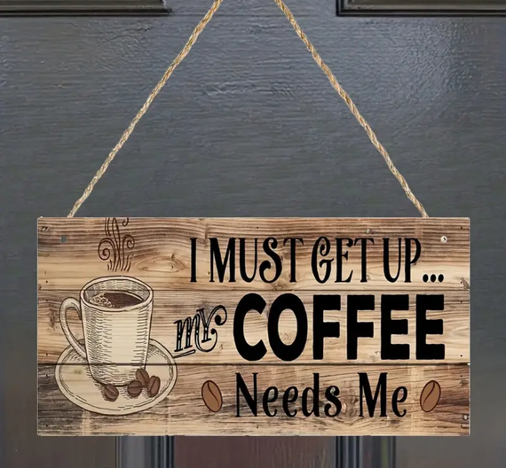 Табличка   / постер  ( дерево)  "I must get up COFFEE needs Me"  10*20 см
