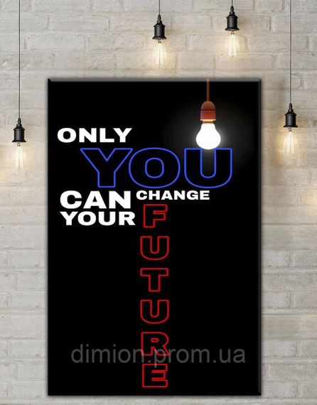 Картина на полотні "Only you can change your future" 30х40 см + Подарунок покриття лаком на полотні | Зображення 1