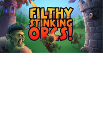 Filthy, Stinking, Orcs! Steam Key GLOBAL