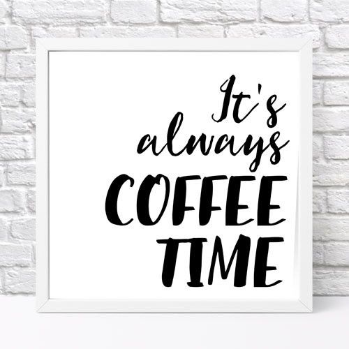 Постер у рамці It`s always coffee time 30x30 см (WKMT_COF006_WH)