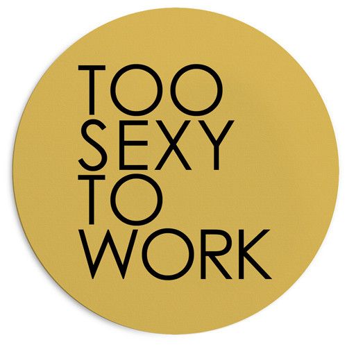 Килимок для мишки круглий Too sexy to work 20 см (RKYL_23F021)