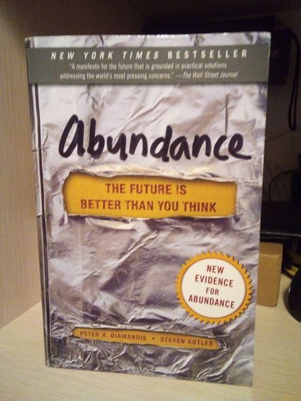 Steven Kotler, Peter H. Diamandis Abundance : The Future Is Better Than You Think