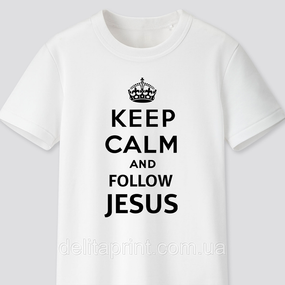 Футболка с христианским принтом Keep Calm and Follow Jesus, Сохраняй спокойствие и следуй за Иисусом. FH-1
