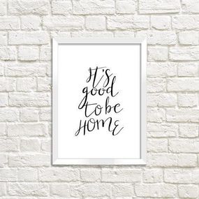 Постер в рамке It`s good to be home 15x21 см, A5 (WMT5_ART056_WH)