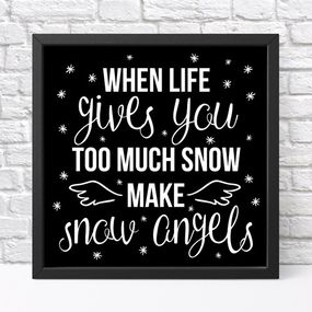 Постер в рамке When life giwes you too much snow make snow angels 30x30 см (KMT_21NG002_BL)