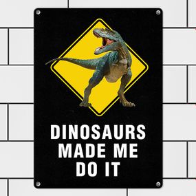 Металева табличка Dinosaurs made me do it 26х18,5 см (MET_20J032_WH)