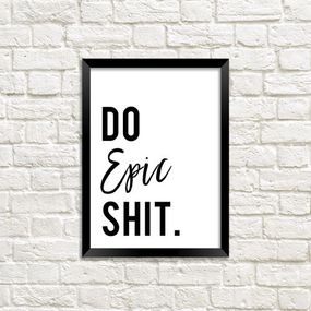 Постер у рамці Do epic shit A3 (MT3_21M002_BL)